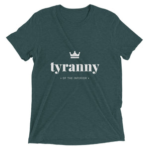 Tyranny of the Inferior - T-shirt