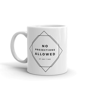 No Projections Allowed - Classic White Mug