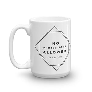 No Projections Allowed - Classic White Mug